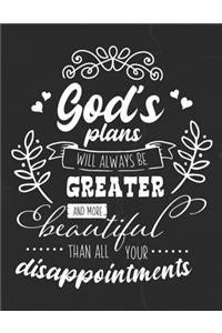 God's Plans Will Always Be Greater And More Beautiful Than All Your Dissappointments
