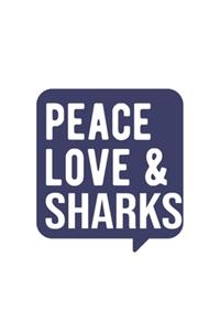 Peace Love & sharks, sharks Notebook, Gift for sharks Lovers Notebook A beautiful