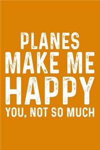 Planes Make Me Happy You, Not So Much