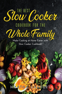 The Best Slow Cooker Cookbook for the Whole Family