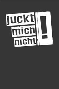 Juckt mich nicht !