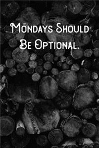 Mondays Should Be Optional.