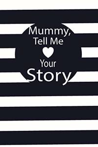mummy, tell me your story