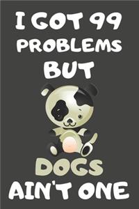 I Got 99 Problems But Dogs Ain't One