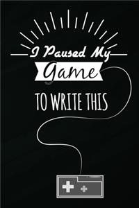 I Paused My Game To Write This
