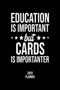 Education Is Important But Cards Is Importanter 2020 Planner