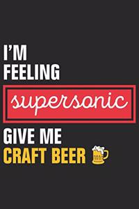 I'm feeling supersonic give me craft beer