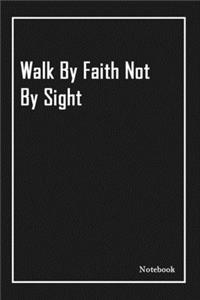 Walk By Faith Not By Sight