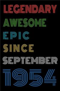 Legendary Awesome Epic Since September 1954 Notebook Birthday Gift For Women/Men/Boss/Coworkers/Colleagues/Students/Friends.