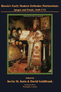 Russia's Early Modern Orthodox Patriarchate: Apogee and Finale, 1648-1721