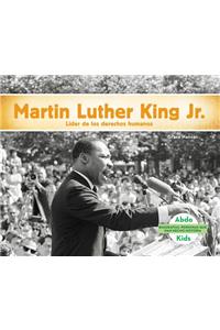 Martin Luther King Jr.: Lider de Los Derechos Civiles (Martin Luther King, Jr.: Civil Rights Leader) (Spanish Version)