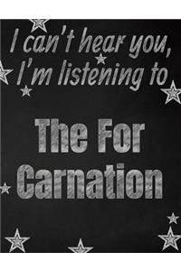 I can't hear you, I'm listening to The For Carnation creative writing lined notebook