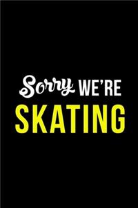 Sorry We're Skating