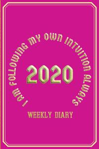 I Am Following My Own Intuition Always - Weekly Diary 2020