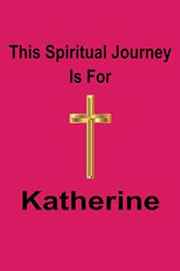This Spiritual Journey Is For Katherine