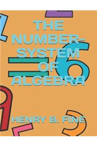 The Number-System of Algebra