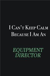 I cant Keep Calm because I am an Equipment Director: Writing careers journals and notebook. A way towards enhancement