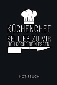 Küchenchef SEI Lieb Zu Mir Ich Koche Dein Essen Notizbuch