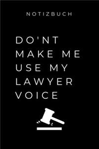 Notizbuch Don't Make Me Use My Lawyer Voice