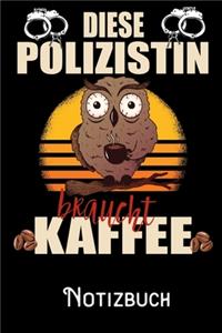 Diese Polizistin braucht Kaffee - Notizbuch