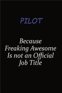 Pilot Because Freaking Awesome Is Not An Official Job Title