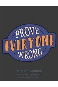 Prove Everyone Wrong, Keto Diet Journal