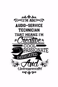 I'm An Audio-Service Technician That Means I'm Creative, Cool, Passionate, Dedicated And Underappreciated