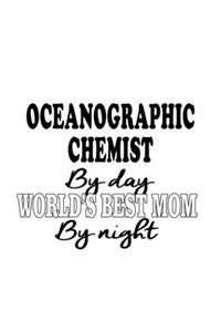 Oceanographic Chemist By Day World's Best Mom By Night