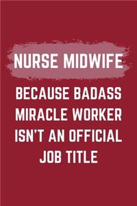 Nurse Midwife Because Badass Miracle Worker Isn't An Official Job Title