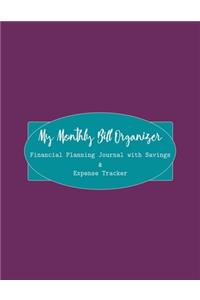 My Monthly Bill Organizer Financial Planning Journal with Savings & Expense Tracker