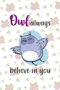 Owl Always Believe In You