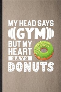 My Head Says Gym but My Heart Says Donuts