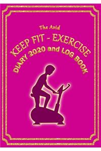 The Avid Keep Fit - Exercise Diary 2020 and Log Book