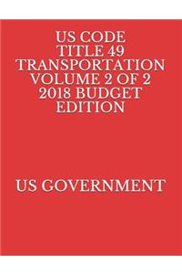 Us Code Title 49 Transportation Volume 2 of 2 2018 Budget Edition