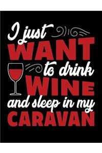Just want to drink wine and sleep in my caravan