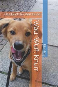 Wau, Wuff, Knurr