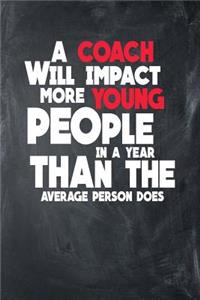 A Coach Will Impact More Young People In A Year Than The Average Person Does