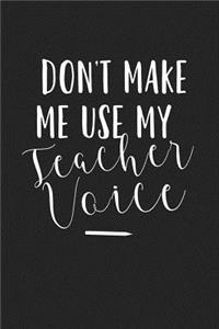 Don't Make Me Use My Teacher Voice
