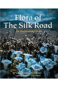 Flora of the Silk Road: The Complete Illustrated Guide