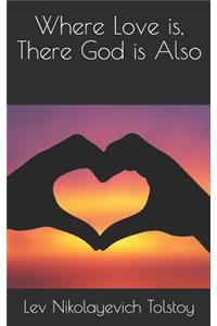 Where Love Is, There God Is Also