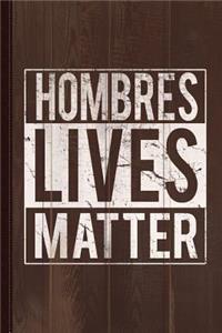 Hombres Lives Matter Journal Notebook