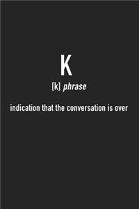 K Indication That the Conversation Is Over