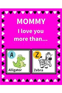Mommy I Love You More Than