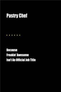 Pastry Chef Because Freakin' Awesome Isn't an Official Job Title