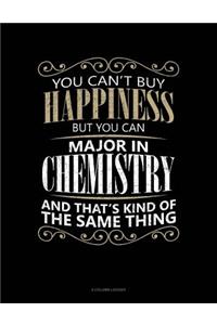 You Can't Buy Happiness But You Can Major in Chemistry and That's Kind of the Same Thing