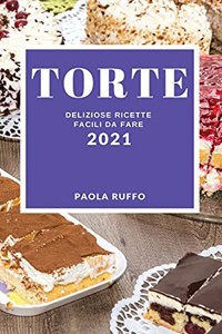 Torte 2021 (Cake Recipes 2021 Italian Edition)