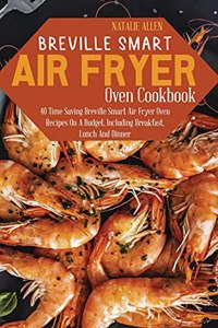 Breville Smart Air Fryer Oven Cookbook