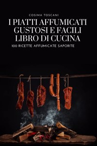 I Piatti Affumicati Gustosi E Facili Libro Di Cucina