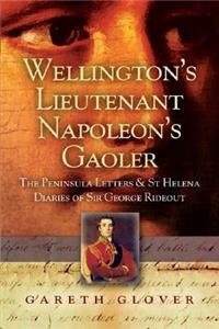 Wellington's Lieutenant Napoleon's Gaoler