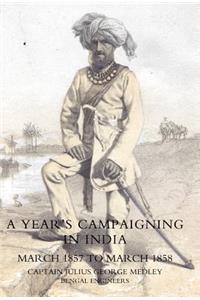 Year's Campaigning in India from March 1857 to March 1858